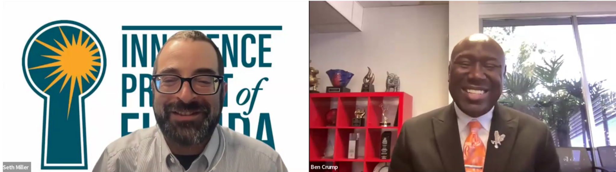 - Innocence Project of Florida Two men video conferencing: Seth Miller on the left in front of a logo; Ben Crump on the right in a suit with an orange tie in an office with a trophy shelf.